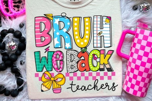 Bruh We Back - Teacher T Shirt
