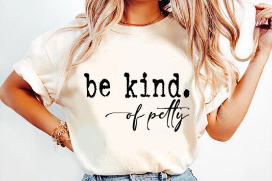 Be Kind - Of Petty
